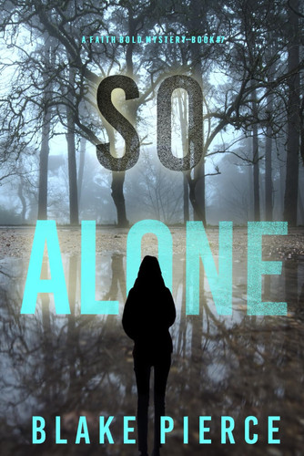 So Alone (A Faith Bold FBI Suspense Thriller—Book Seven) by Pierce, Blake
