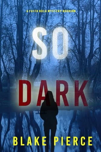 So Dark (A Faith Bold FBI Suspense Thriller—Book Eighteen) by Pierce, Blake