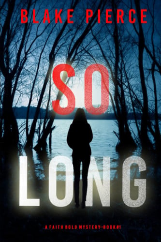 So Long (A Faith Bold FBI Suspense Thriller—Book One) by Pierce, Blake