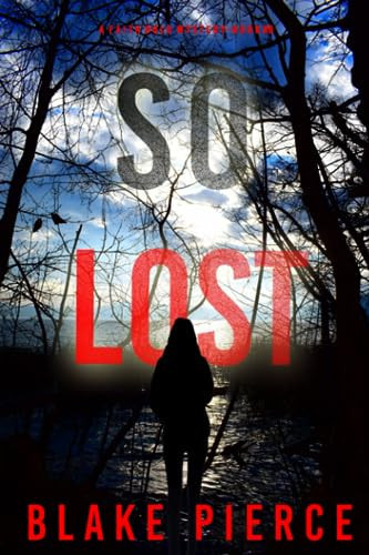 So Lost (A Faith Bold FBI Suspense Thriller—Book Six) by Pierce, Blake