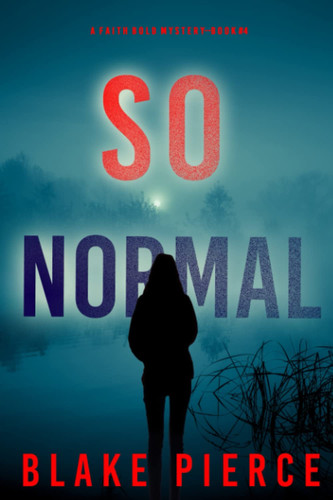 So Normal (A Faith Bold FBI Suspense Thriller—Book Four) by Pierce, Blake