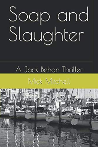 Soap and Slaughter: A Jack Behan Thriller by Mitchell, Mick