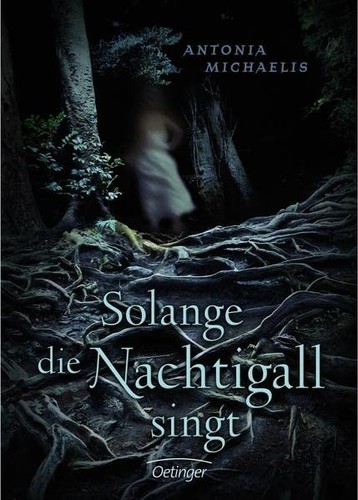 Solange die Nachtigall singt by Antonia Michaelis