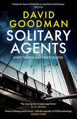Solitary Agents - A Gripping Spy Thriller from the Multi-Award-winning Writer by David Goodman