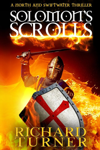 Solomon's Scrolls A North and Swiftwater Thriller by Richard Turner