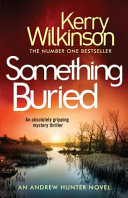 Something Buried: An Absolutely Gripping Mystery Thriller by Kerry Wilkinson