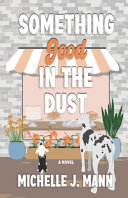 Something Good In the Dust by Michelle J. Mann