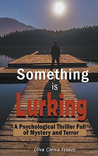 Something is Lurking A Psychological Thriller Full of Mystery and Terror by Oliva Corina Franco