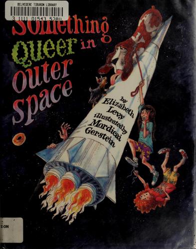 Something Queer in Outer Space by Elizabeth Levy