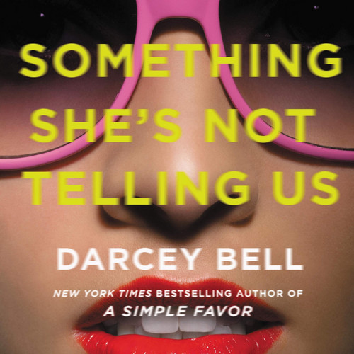 Something She's Not Telling Us: A Novel by Darcey Bell