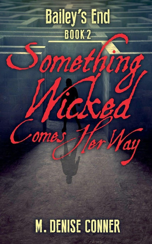 Something Wicked Comes Her Way by M. DENISE. CONNER
