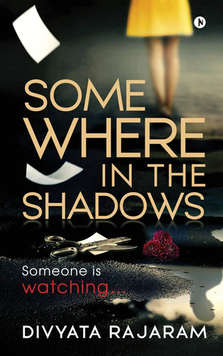 Somewhere in the Shadows Someone Is Watching... by Divyata Rajaram