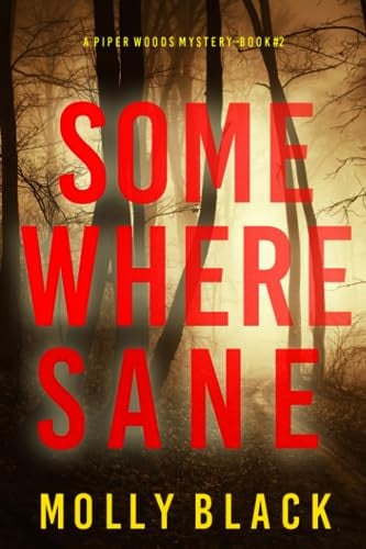 Somewhere Sane (A Piper Woods FBI Suspense Thriller—Book Two) by Black, Molly