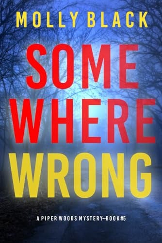 Somewhere Wrong (A Piper Woods FBI Suspense Thriller—Book Five) by Black, Molly