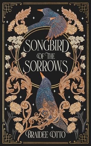 Songbird of the Sorrows An Epic Romantic Fantasy by Braidee Otto