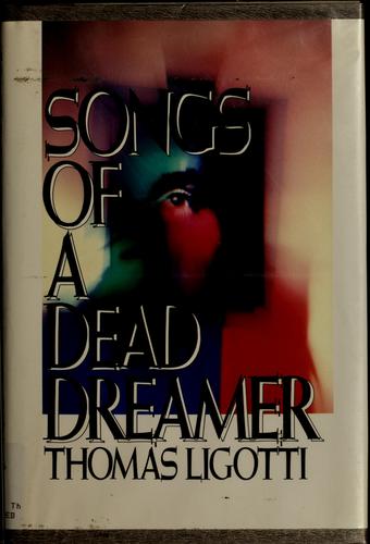 Songs of a dead dreamer by Thomas Ligotti