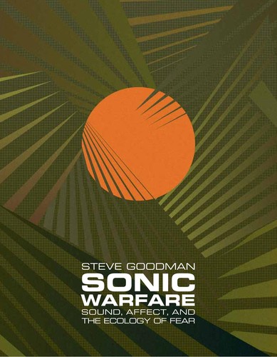 Sonic warfare by Steve Goodman