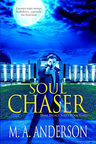 Soul Chaser (Book Three in the Dark Legacy Urban Fantasy Series) by M. A. Anderson
