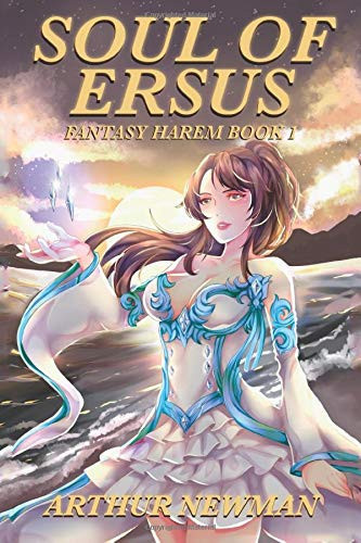 Soul of Ersus - Book 1 A Harem Fantasy Adventure by Arthur Newman
