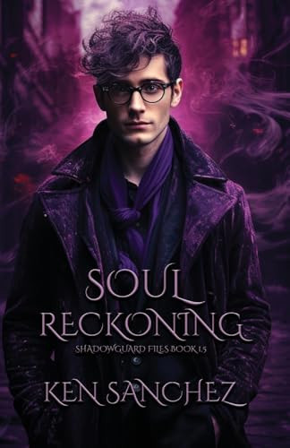 Soul Reckoning A Gay Urban Fantasy Novel by Ken Sanchez