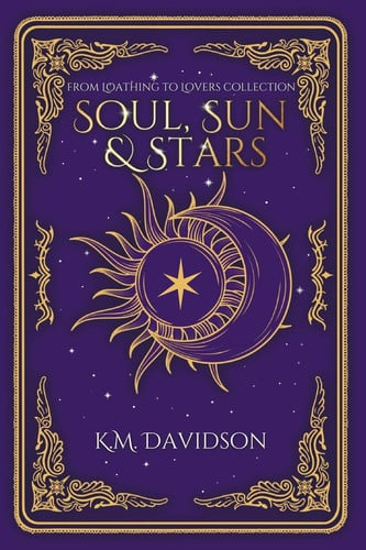 Soul, Sun, and Stars A Rivals to Lovers Fantasy Romance by K. M. Davidson