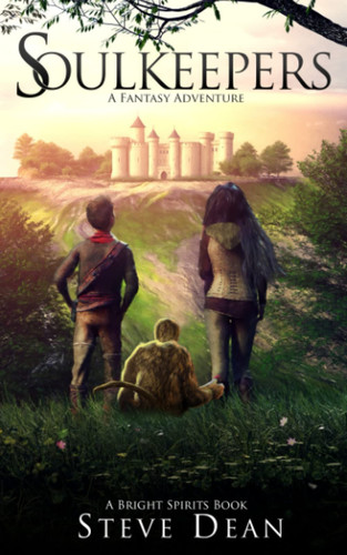 Soulkeepers A Fantasy Adventure by Steve Dean