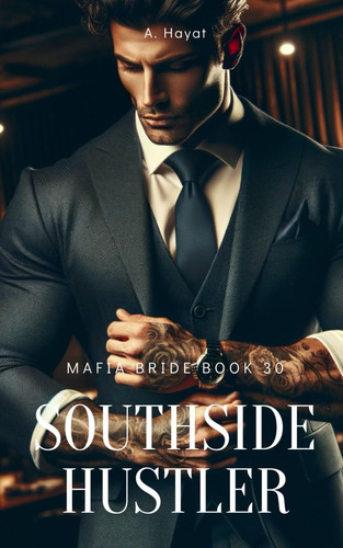 Southside Hustler A Dark Organized Crime Romantic Thriller by A Hayat