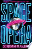Space Opera by Catherynne M. Valente