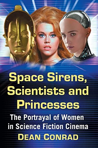 Space Sirens, Scientists and Princesses by Dean Conrad