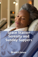 Space Station Serenity and Sunday Suppers by Brent Llanos
