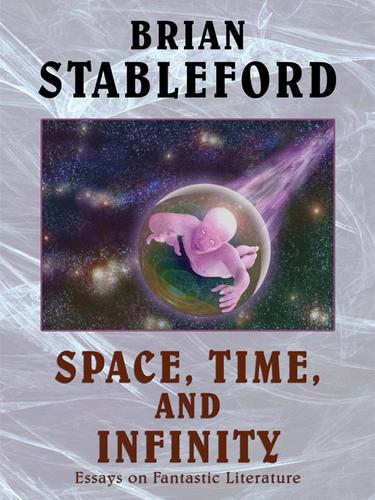 Space, Time, and Infinity: Essays on Fantastic Literature by Brian Stableford