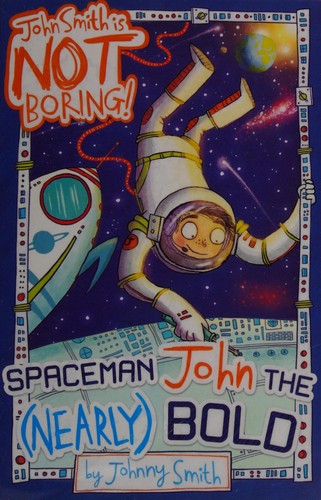 Spaceman John the (nearly) bold by Johnny Smith