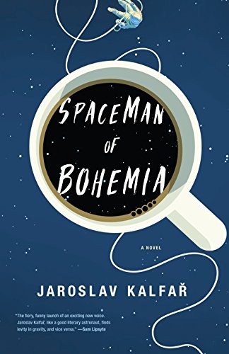 Spaceman of Bohemia: SHORTLISTED FOR THE ARTHUR C. CLARKE AWARD FOR SCIENCE FICTION by Jaroslav Kalfar