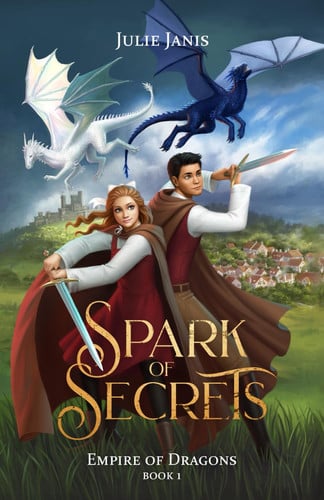 Spark of Secrets: A YA Dragon Rider Fantasy with a Girl in Disguise, a Forbidden Dragon Bond, and a Kingdom on the Edge of Rebellion (Empire of Dragons) by Janis, Julie