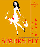 Sparks Fly (A fun contemporary romance about the “magic” of falling in love) by Lucy Kevin