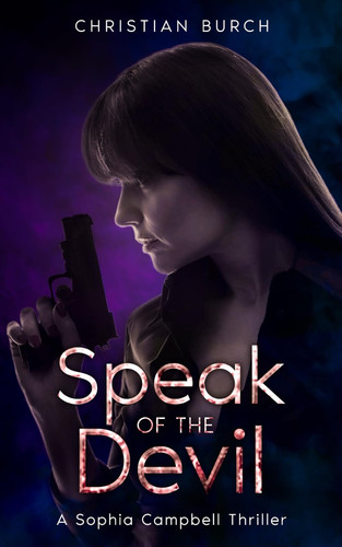 Speak of the Devil: A Crime Thriller (Sophia Campbell Thrillers) by Burch, Christian