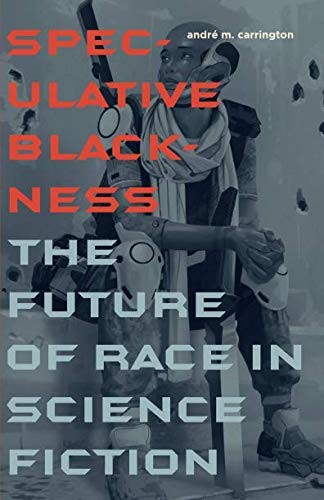 Speculative Blackness by André Carrington