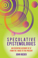 Speculative Epistemologies by John Rieder