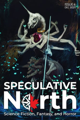 Speculative North Magazine Issue 6: Science Fiction, Fantasy, and Horror by Shultz, David