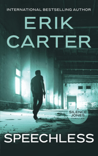 Speechless (Silence Jones Action Thrillers Series) by Carter, Erik