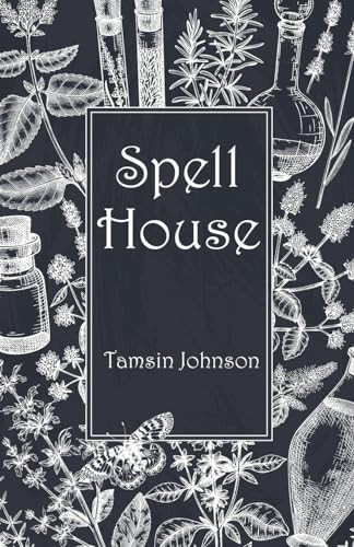 Spell House by Tamsin Johnson