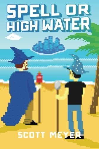Spell or High Water by Scott Meyer