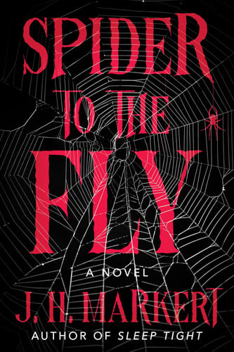 Spider to the Fly: A Novel by Markert, J. H.