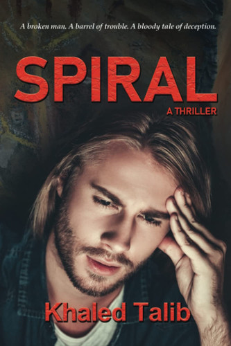 Spiral A Thriller by Khaled Talib