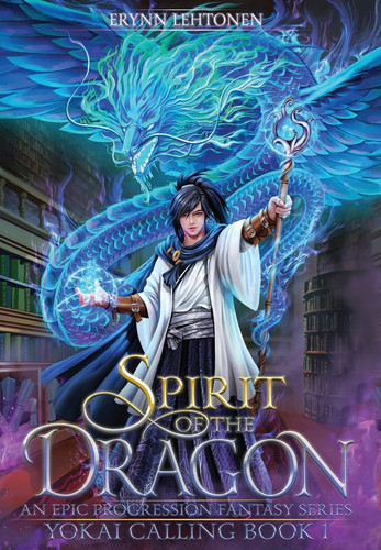 Spirit of the Dragon An Epic Progression Fantasy by Erynn Lehtonen
