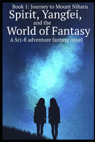 Spirit, Yangfei, and the World of Fantasy: Book 1 by Aroia, Narika