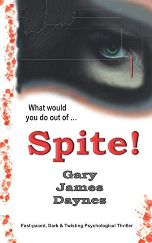 Spite! by Daynes, Mr Gary James