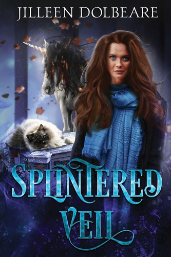Splintered Veil A Paranormal Women's Fiction Urban Fantasy Novel (Book 2) by Jilleen Dolbeare