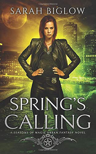 Spring's Calling (a Seasons of Magic Urban Fantasy Novel) by Sarah Biglow