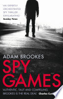 Spy Games by Adam Brookes